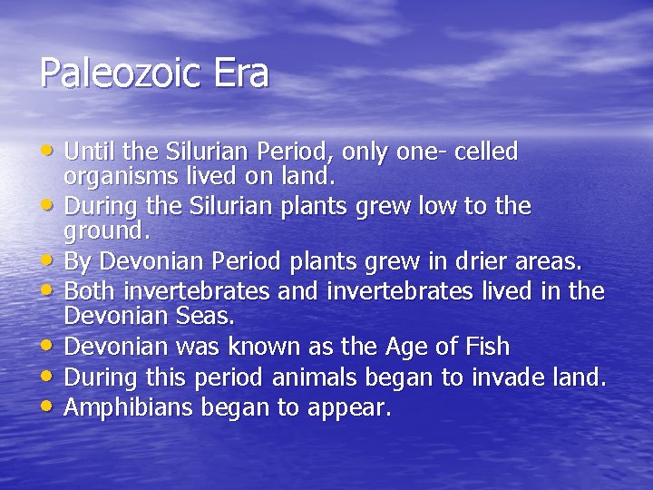 Paleozoic Era • Until the Silurian Period, only one- celled • • • organisms