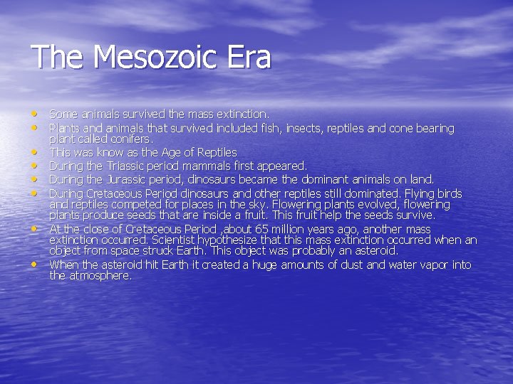 The Mesozoic Era • Some animals survived the mass extinction. • Plants and animals