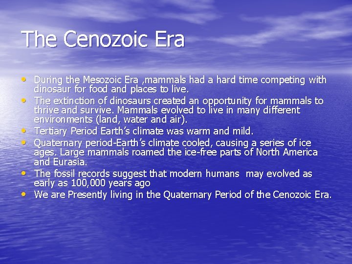 The Cenozoic Era • During the Mesozoic Era , mammals had a hard time