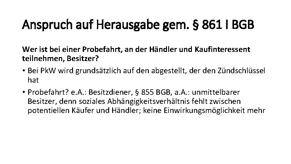Anspruch auf Herausgabe gem. § 861 I BGB Wer ist bei einer Probefahrt, an