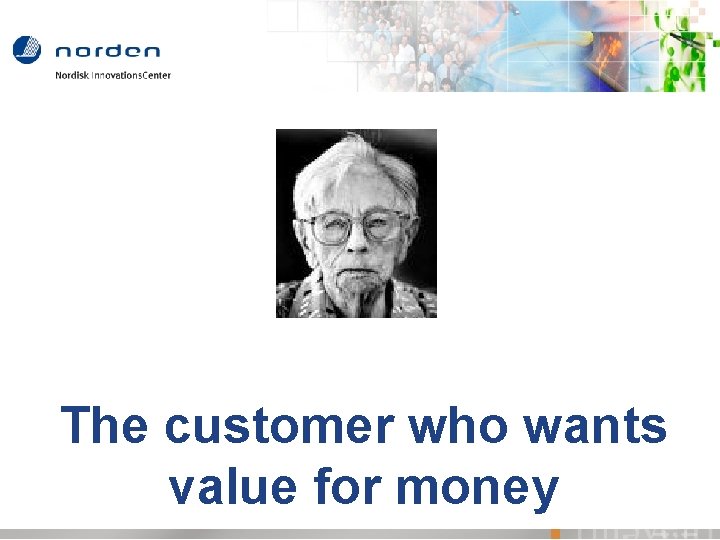 The customer who wants value for money 
