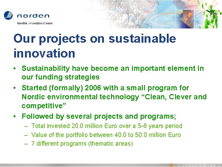Our projects on sustainable innovation • Sustainability have become an important element in our