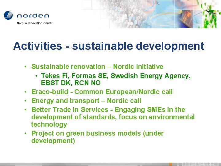 Activities - sustainable development • Sustainable renovation – Nordic initiative • Tekes Fi, Formas