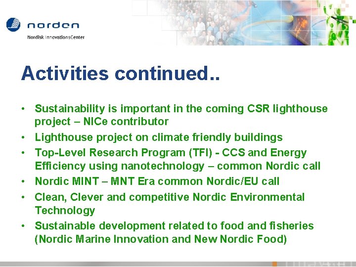 Activities continued. . • Sustainability is important in the coming CSR lighthouse project –