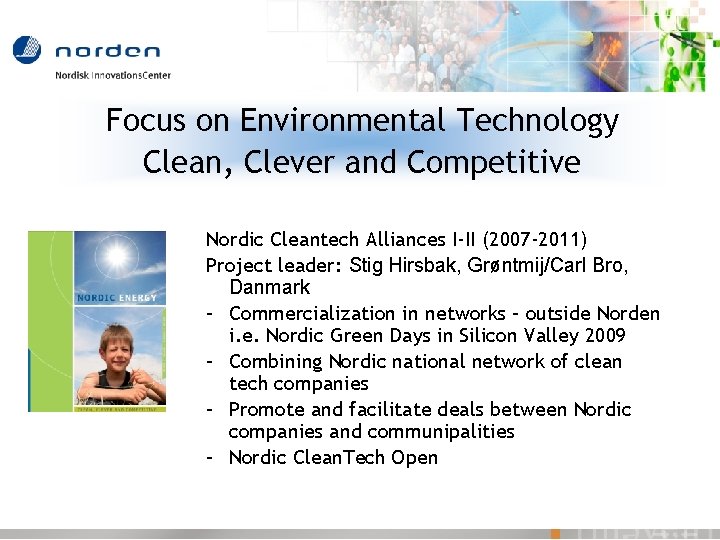 Focus on Environmental Technology Clean, Clever and Competitive Nordic Cleantech Alliances I-II (2007 -2011)