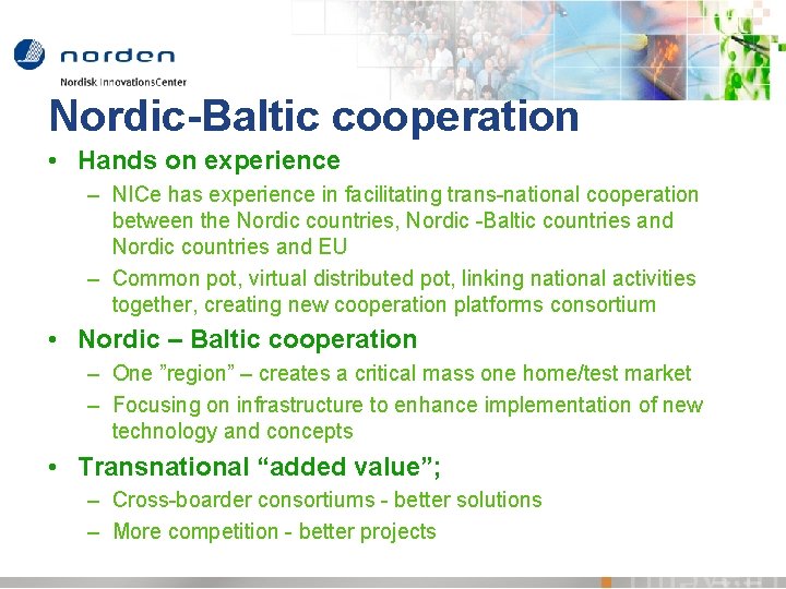 Nordic-Baltic cooperation • Hands on experience – NICe has experience in facilitating trans-national cooperation