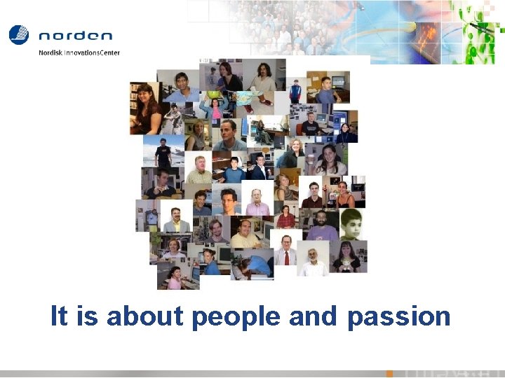It is about people and passion 