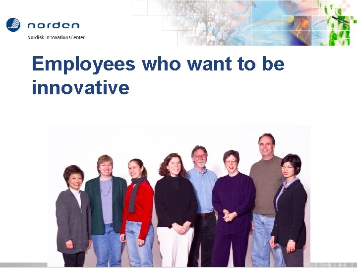 Employees who want to be innovative 