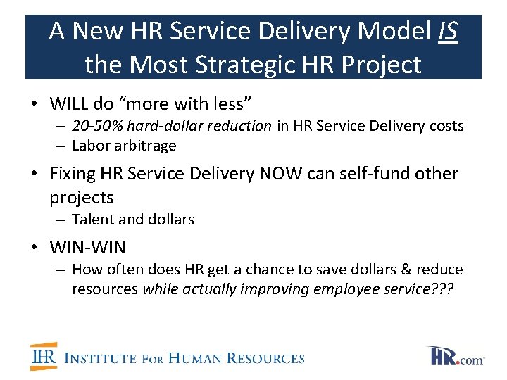 A New HR Service Delivery Model IS the Most Strategic HR Project • WILL