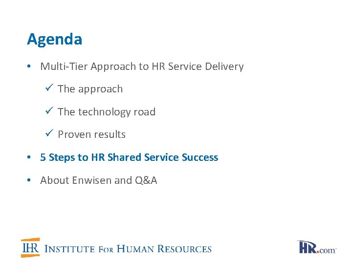 Agenda • Multi-Tier Approach to HR Service Delivery ü The approach ü The technology