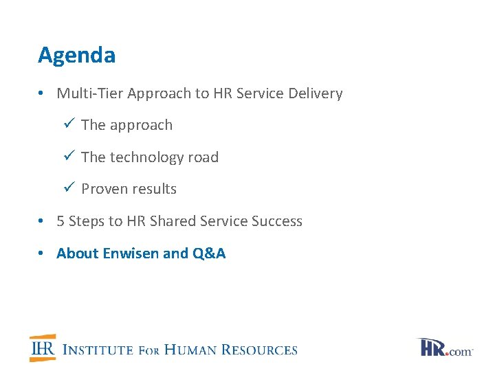 Agenda • Multi-Tier Approach to HR Service Delivery ü The approach ü The technology