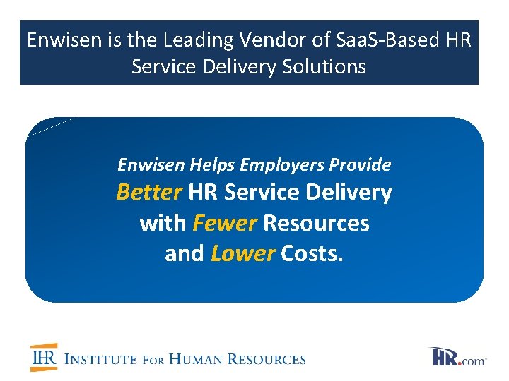 Enwisen is the Leading Vendor of Saa. S-Based HR Service Delivery Solutions Enwisen Helps