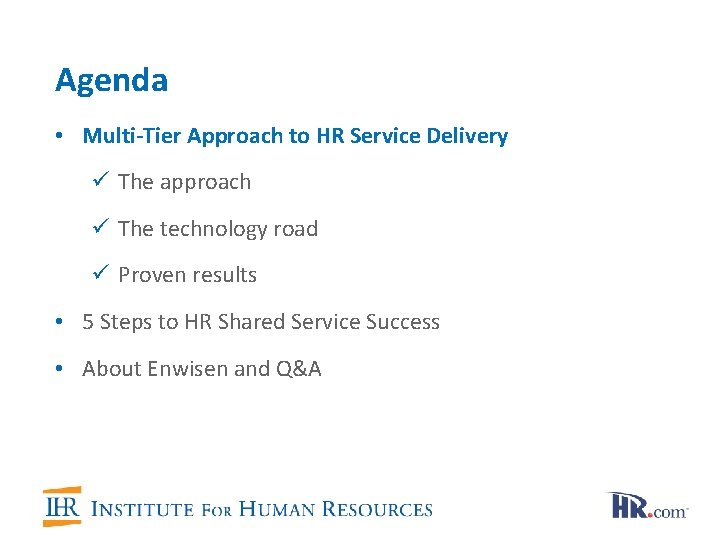 Agenda • Multi-Tier Approach to HR Service Delivery ü The approach ü The technology