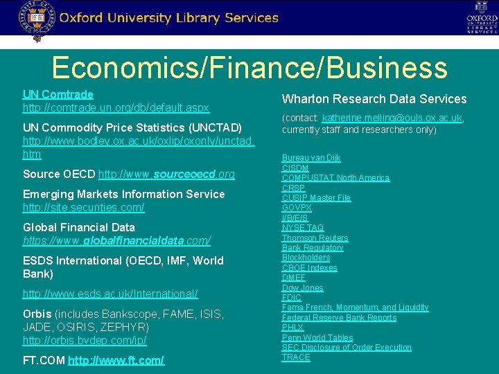 Economics/Finance/Business UN Comtrade http: //comtrade. un. org/db/default. aspx UN Commodity Price Statistics (UNCTAD) http: