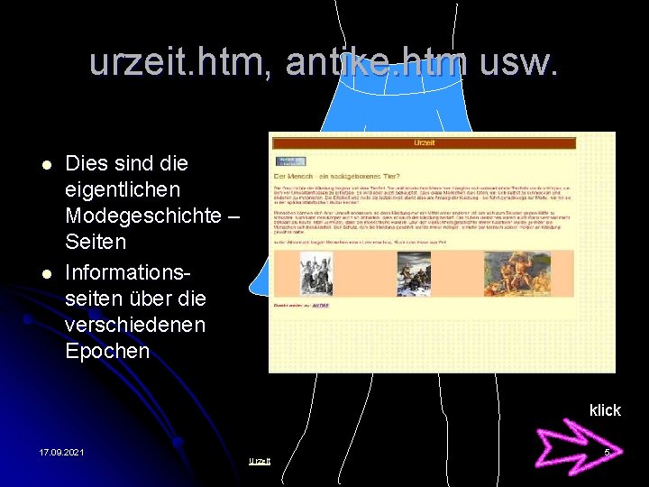 urzeit. htm, antike. htm usw. l l Dies sind die eigentlichen Modegeschichte – Seiten