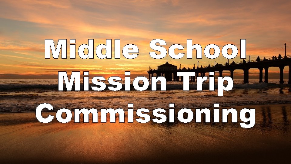 Middle School Mission Trip Commissioning 