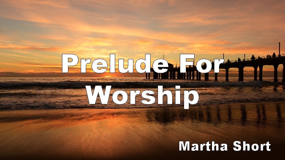 Prelude For Worship Martha Short 
