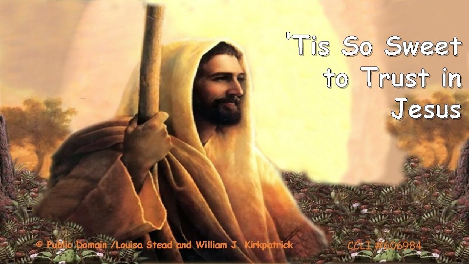 ‘Tis So Sweet to Trust in Jesus © Public Domain /Louisa Stead and William