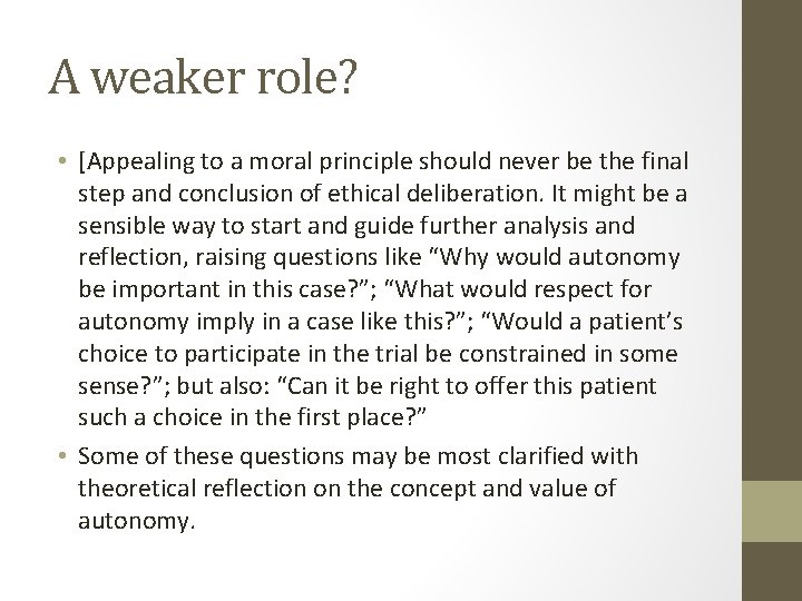 A weaker role? • [Appealing to a moral principle should never be the final