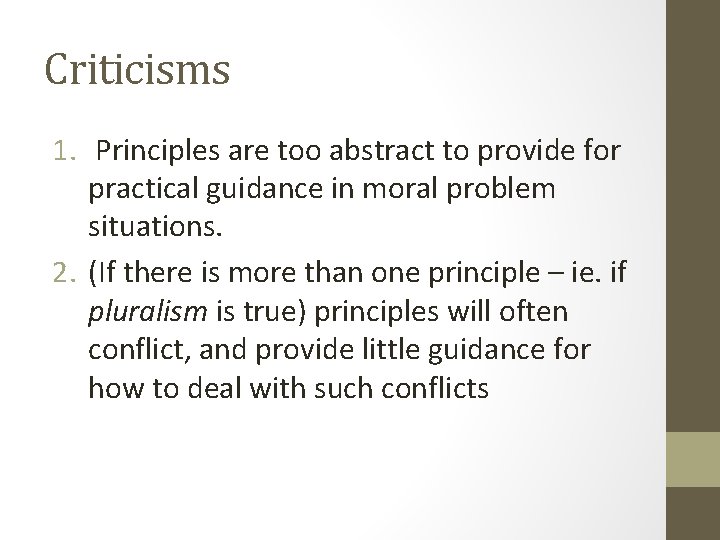 Criticisms 1. Principles are too abstract to provide for practical guidance in moral problem