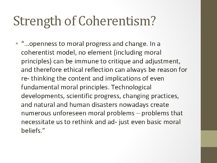 Strength of Coherentism? • “…openness to moral progress and change. In a coherentist model,
