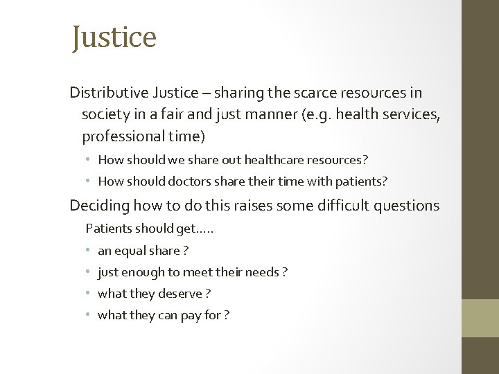 Justice Distributive Justice – sharing the scarce resources in society in a fair and