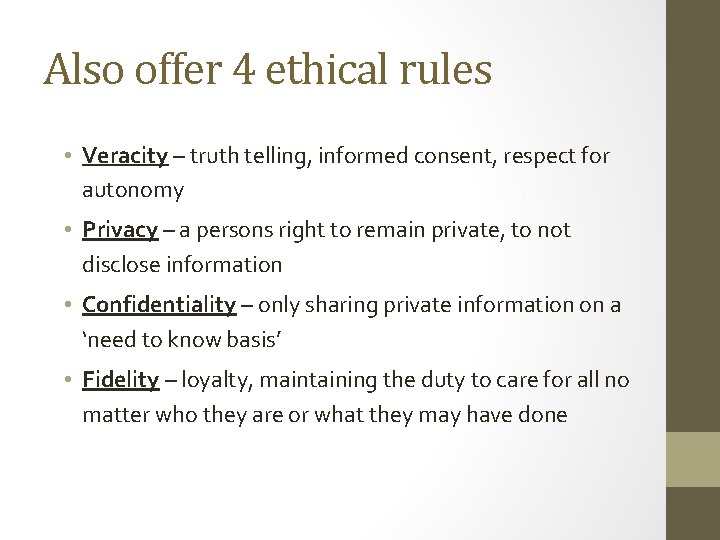 Also offer 4 ethical rules • Veracity – truth telling, informed consent, respect for