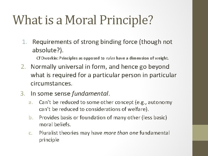 What is a Moral Principle? 1. Requirements of strong binding force (though not absolute?