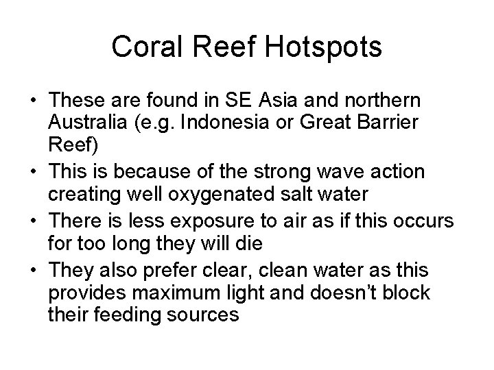 Coral Reef Hotspots • These are found in SE Asia and northern Australia (e.