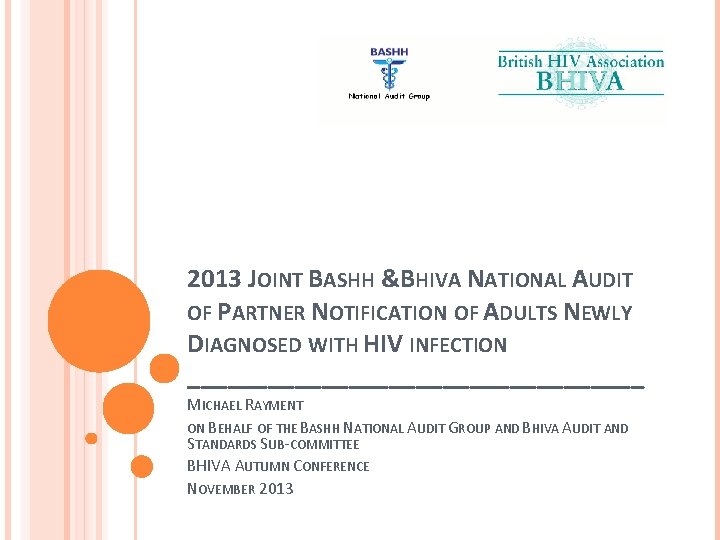 2013 JOINT BASHH &BHIVA NATIONAL AUDIT OF PARTNER NOTIFICATION OF ADULTS NEWLY DIAGNOSED WITH