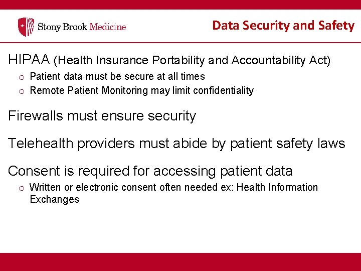 Data Security and Safety HIPAA (Health Insurance Portability and Accountability Act) o Patient data