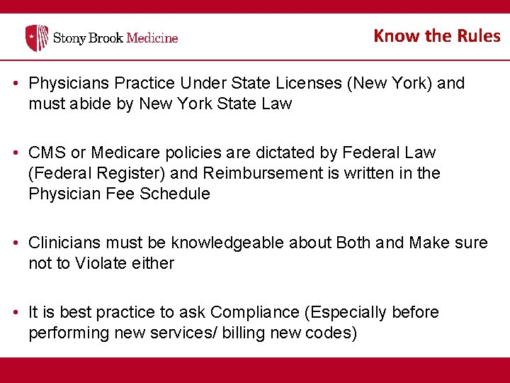Know the Rules • Physicians Practice Under State Licenses (New York) and must abide