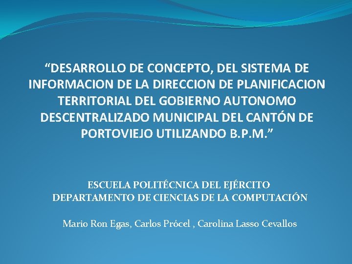 “DESARROLLO DE CONCEPTO, DEL SISTEMA DE INFORMACION DE LA DIRECCION DE PLANIFICACION TERRITORIAL DEL