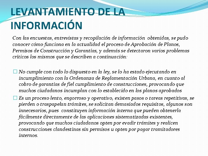 LEVANTAMIENTO DE LA INFORMACIÓN Con las encuestas, entrevistas y recopilación de información obtenidas, se