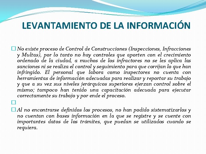 LEVANTAMIENTO DE LA INFORMACIÓN � No existe proceso de Control de Construcciones (Inspecciones, Infracciones