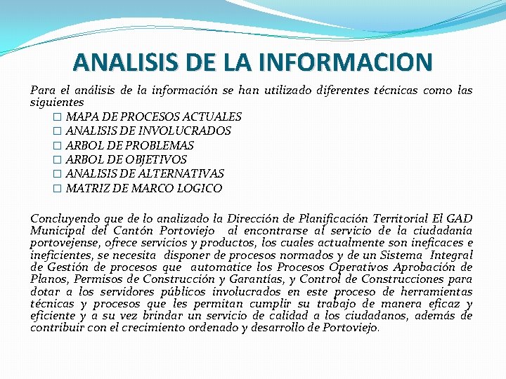 ANALISIS DE LA INFORMACION Para el análisis de la información se han utilizado diferentes