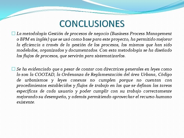 CONCLUSIONES � La metodología Gestión de procesos de negocio (Business Process Management o BPM