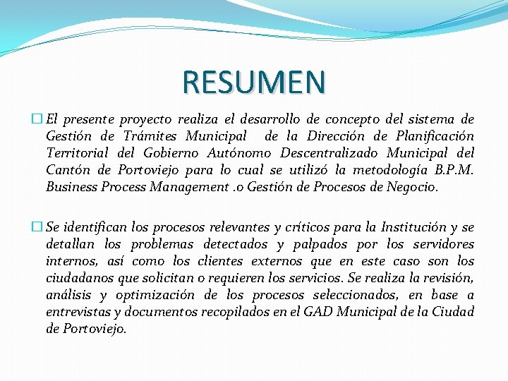 RESUMEN � El presente proyecto realiza el desarrollo de concepto del sistema de Gestión