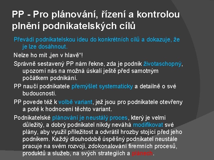 PP - Pro plánování, řízení a kontrolou plnění podnikatelských cílů Převádí podnikatelskou ideu do