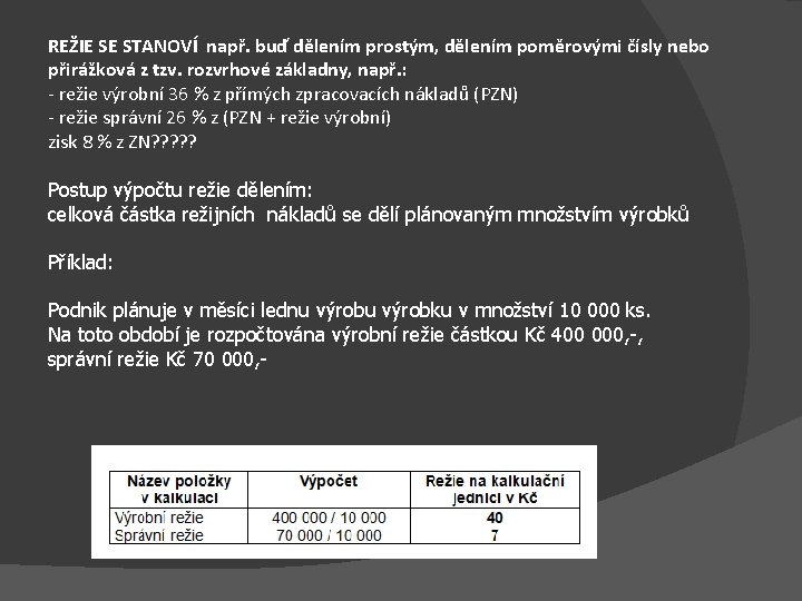 REŽIE SE STANOVÍ např. buď dělením prostým, dělením poměrovými čísly nebo přirážková z tzv.