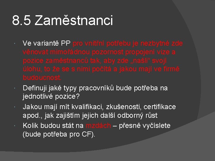 8. 5 Zaměstnanci Ve variantě PP pro vnitřní potřebu je nezbytné zde věnovat mimořádnou