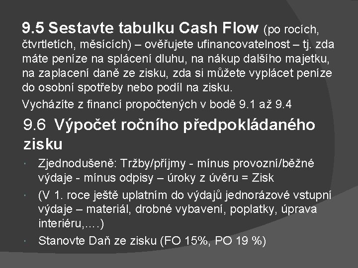 9. 5 Sestavte tabulku Cash Flow (po rocích, čtvrtletích, měsících) – ověřujete ufinancovatelnost –