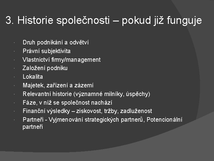 3. Historie společnosti – pokud již funguje Druh podnikání a odvětví Právní subjektivita Vlastnictví