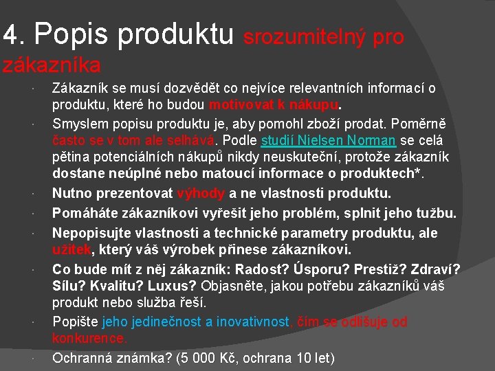 4. Popis produktu srozumitelný pro zákazníka Zákazník se musí dozvědět co nejvíce relevantních informací