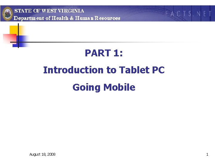 PART 1: Introduction to Tablet PC Going Mobile August 18, 2008 1 