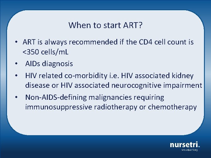 When to start ART? • ART is always recommended if the CD 4 cell