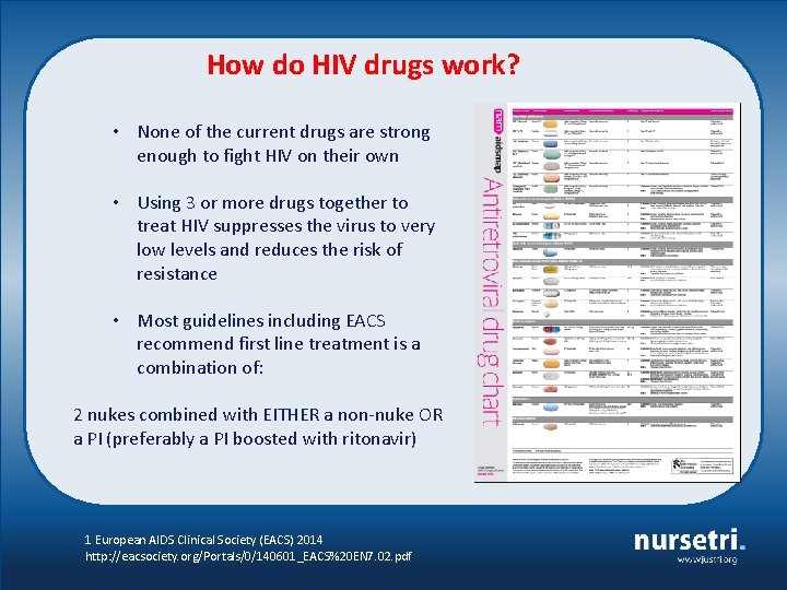 How do HIV drugs work? • None of the current drugs are strong enough