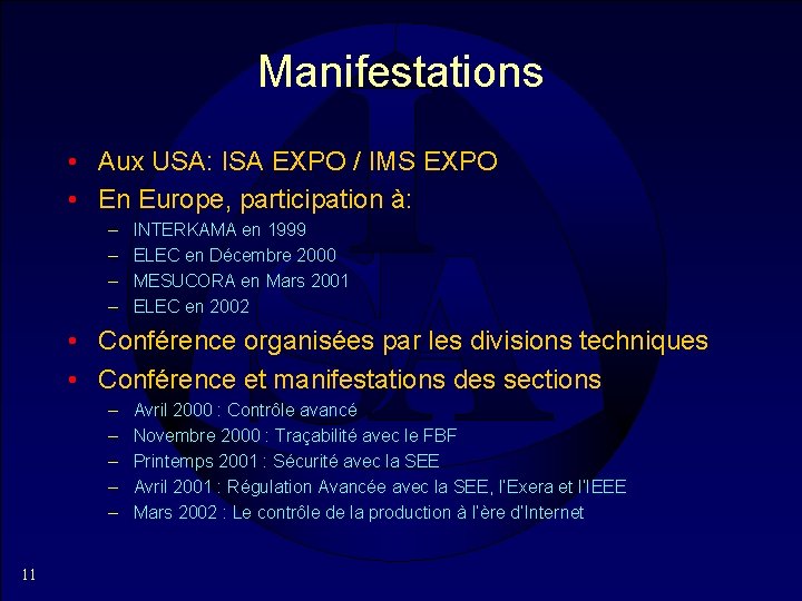Manifestations • Aux USA: ISA EXPO / IMS EXPO • En Europe, participation à: