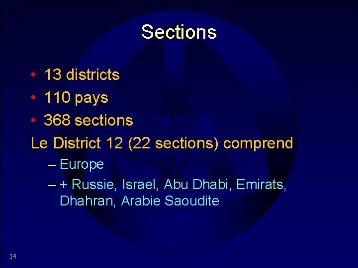 Sections • 13 districts • 110 pays • 368 sections Le District 12 (22