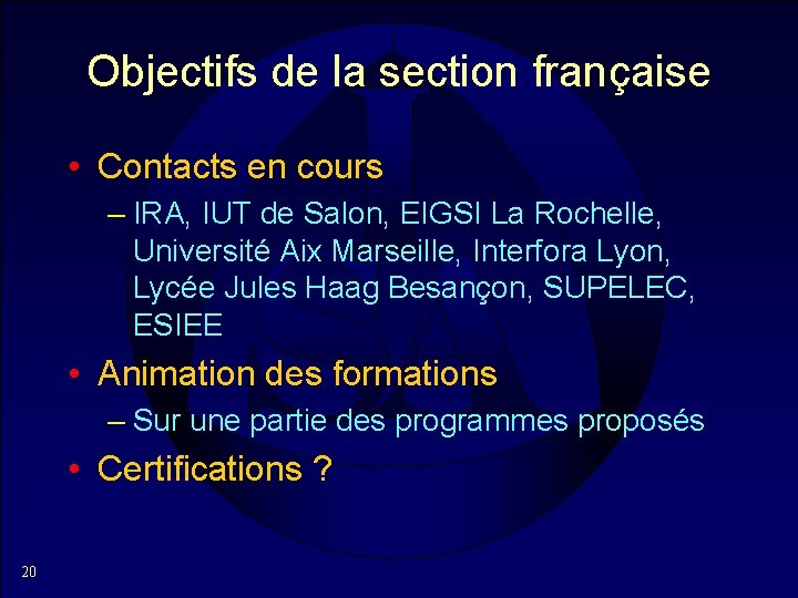 Objectifs de la section française • Contacts en cours – IRA, IUT de Salon,
